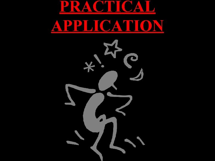 PRACTICAL APPLICATION 