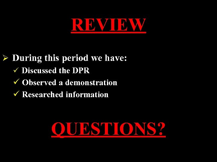 REVIEW Ø During this period we have: ü Discussed the DPR ü Observed a