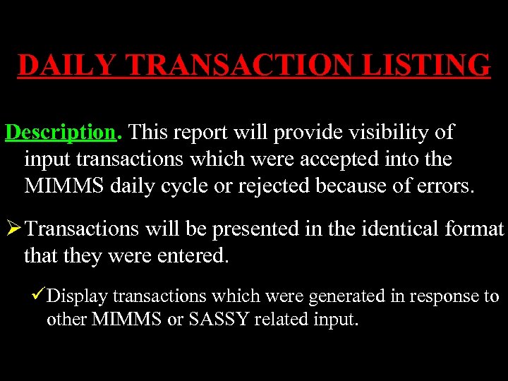 DAILY TRANSACTION LISTING Description. This report will provide visibility of input transactions which were