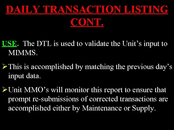 DAILY TRANSACTION LISTING CONT. USE. The DTL is used to validate the Unit’s input