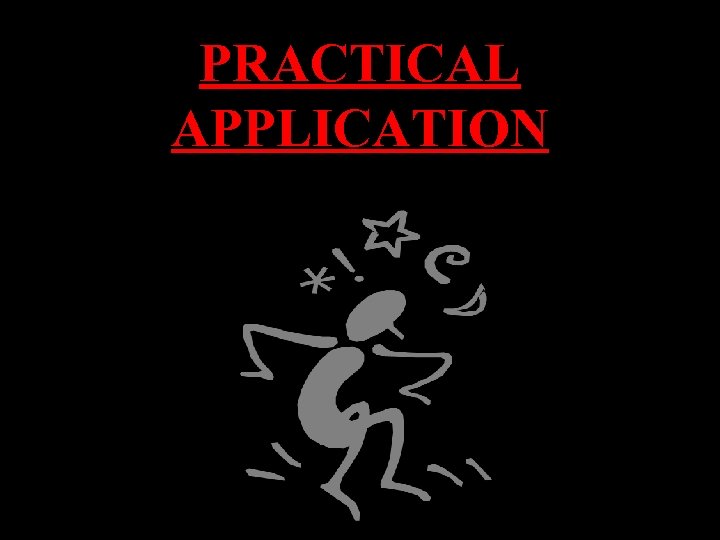 PRACTICAL APPLICATION 