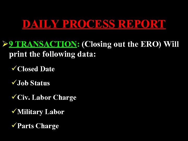 DAILY PROCESS REPORT Ø 9 TRANSACTION: (Closing out the ERO) Will print the following