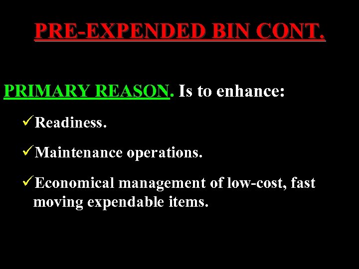 PRE-EXPENDED BIN CONT. PRIMARY REASON. Is to enhance: üReadiness. üMaintenance operations. üEconomical management of