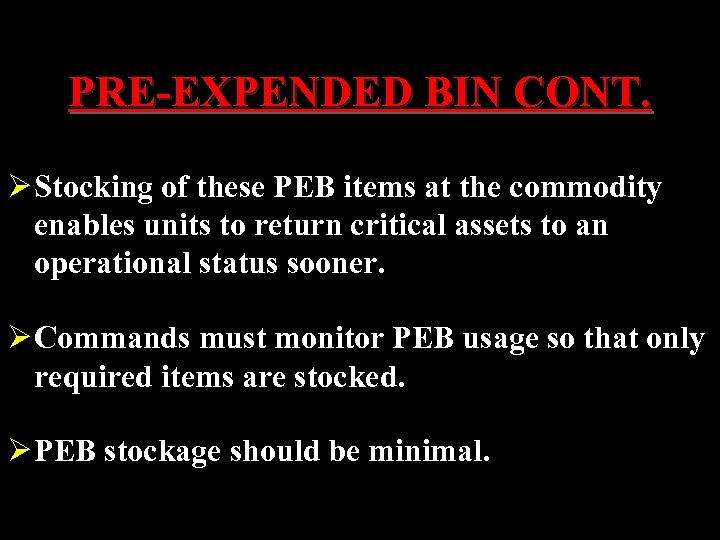 PRE-EXPENDED BIN CONT. Ø Stocking of these PEB items at the commodity enables units