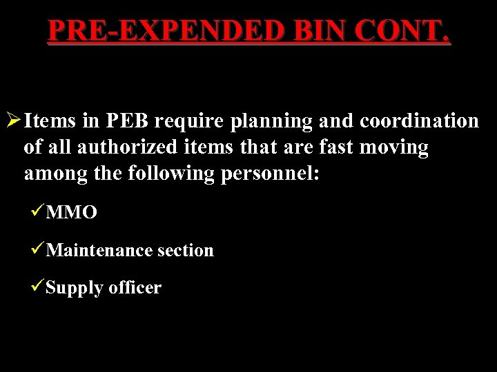 PRE-EXPENDED BIN CONT. Ø Items in PEB require planning and coordination of all authorized