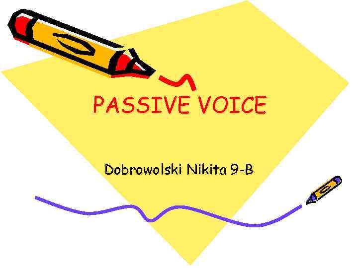 PASSIVE VOICE Dobrowolski Nikita 9 -B 