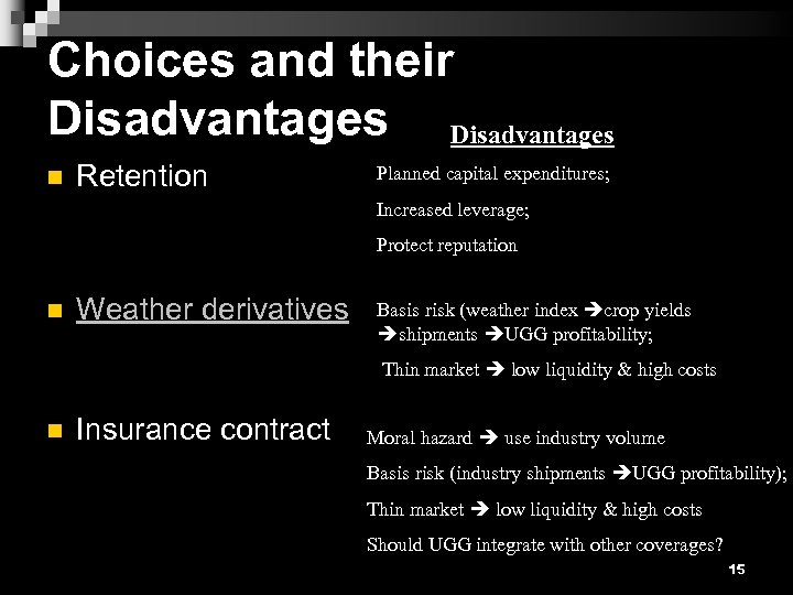 Choices and their Disadvantages n Retention Planned capital expenditures; Increased leverage; Protect reputation n