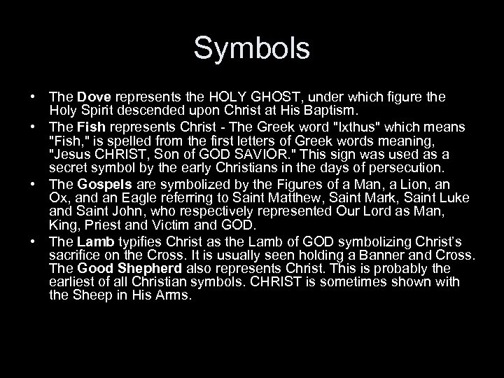 Symbols • The Dove represents the HOLY GHOST, under which figure the Holy Spirit