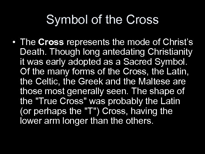 Symbol of the Cross • The Cross represents the mode of Christ’s Death. Though