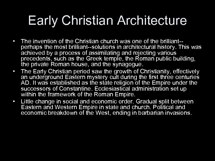 Early Christian Architecture • The invention of the Christian church was one of the