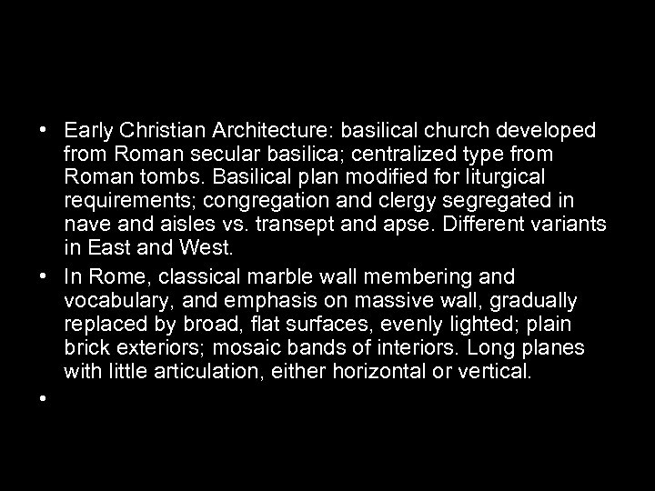  • Early Christian Architecture: basilical church developed from Roman secular basilica; centralized type