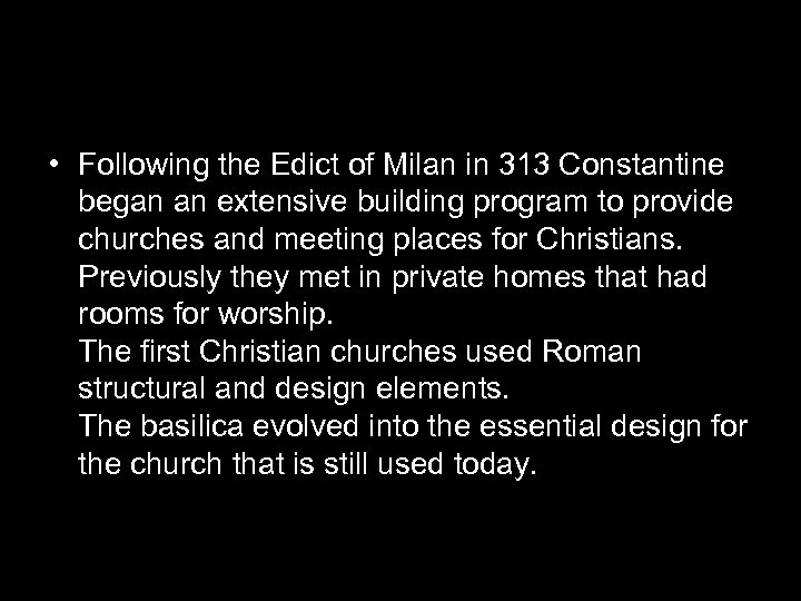  • Following the Edict of Milan in 313 Constantine began an extensive building