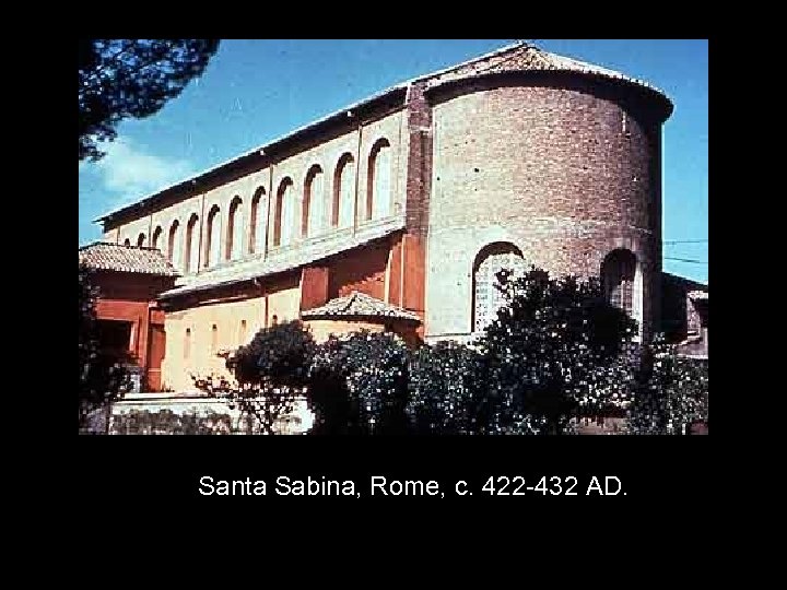 Santa Sabina, Rome, c. 422 -432 AD. 