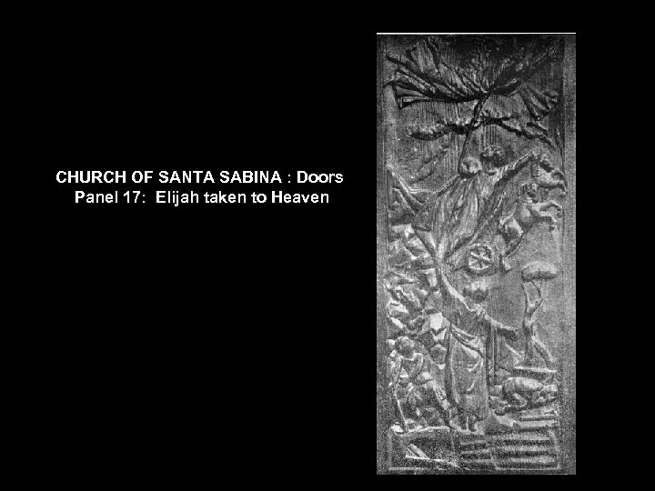 CHURCH OF SANTA SABINA : Doors Panel 17: Elijah taken to Heaven 
