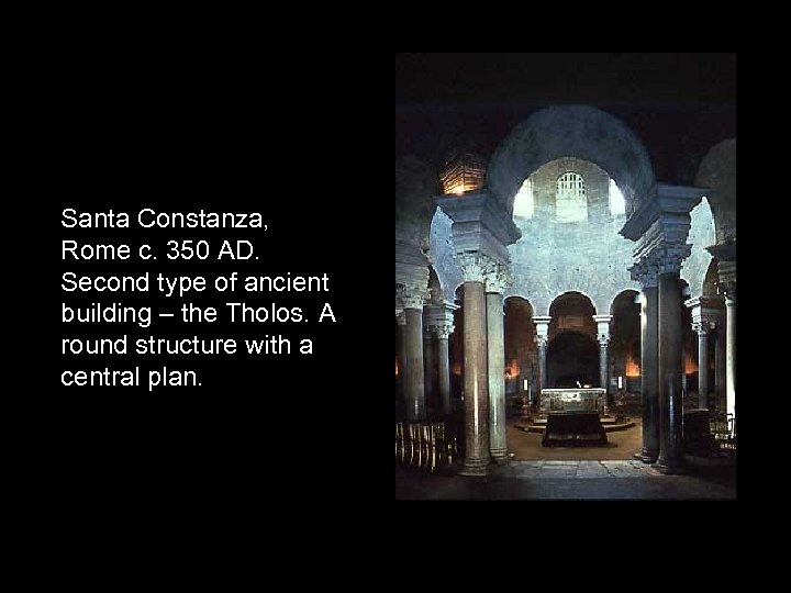 Santa Constanza, Rome c. 350 AD. Second type of ancient building – the Tholos.