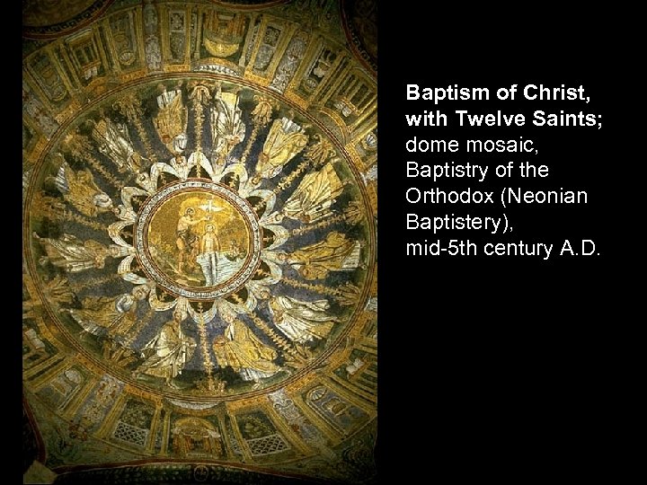 Baptism of Christ, with Twelve Saints; dome mosaic, Baptistry of the Orthodox (Neonian Baptistery),