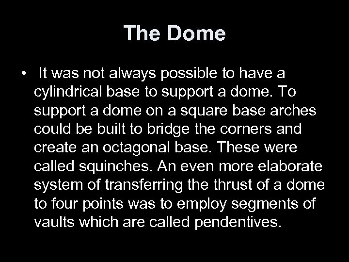 The Dome • It was not always possible to have a cylindrical base to