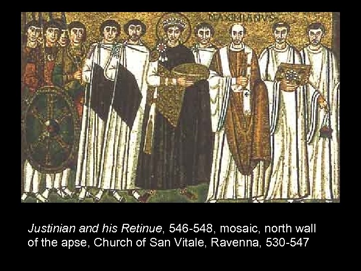Justinian and his Retinue, 546 -548, mosaic, north wall of the apse, Church of