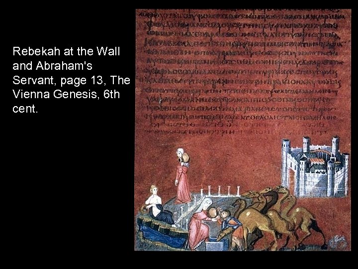 Rebekah at the Wall and Abraham's Servant, page 13, The Vienna Genesis, 6 th