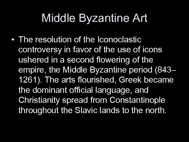 Middle Byzantine Art • The resolution of the Iconoclastic controversy in favor of the