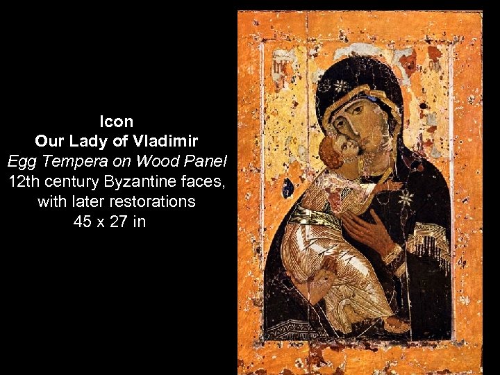Icon Our Lady of Vladimir Egg Tempera on Wood Panel 12 th century Byzantine