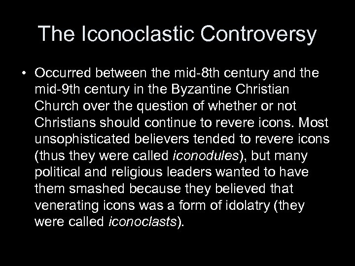 The Iconoclastic Controversy • Occurred between the mid-8 th century and the mid-9 th