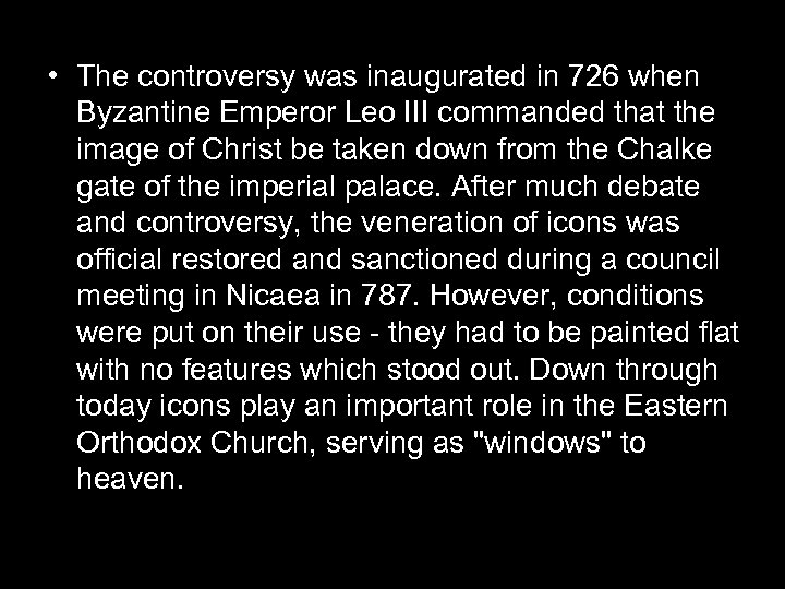  • The controversy was inaugurated in 726 when Byzantine Emperor Leo III commanded