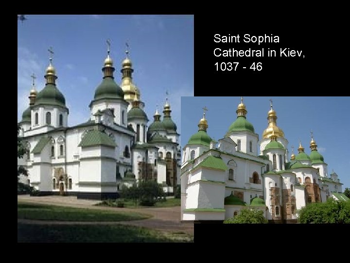 Saint Sophia Cathedral in Kiev, 1037 - 46 