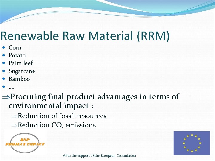 Renewable Raw Material (RRM) Corn Potato Palm leef Sugarcane Bamboo …. ÞProcuring final product