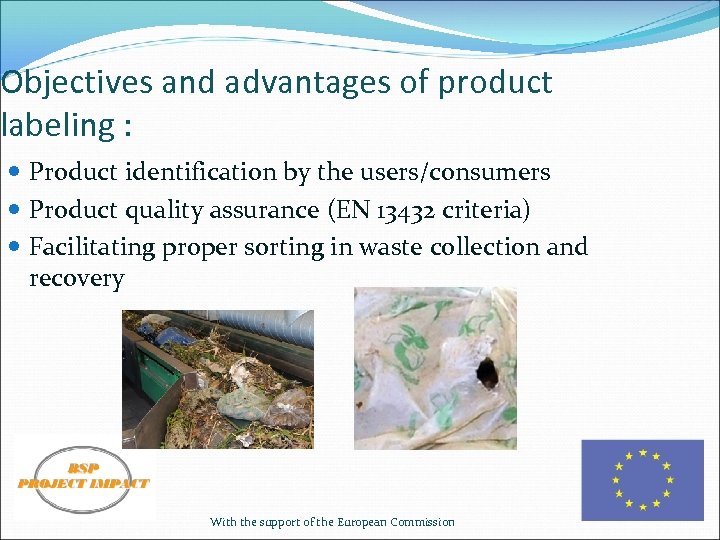 Objectives and advantages of product labeling : Product identification by the users/consumers Product quality