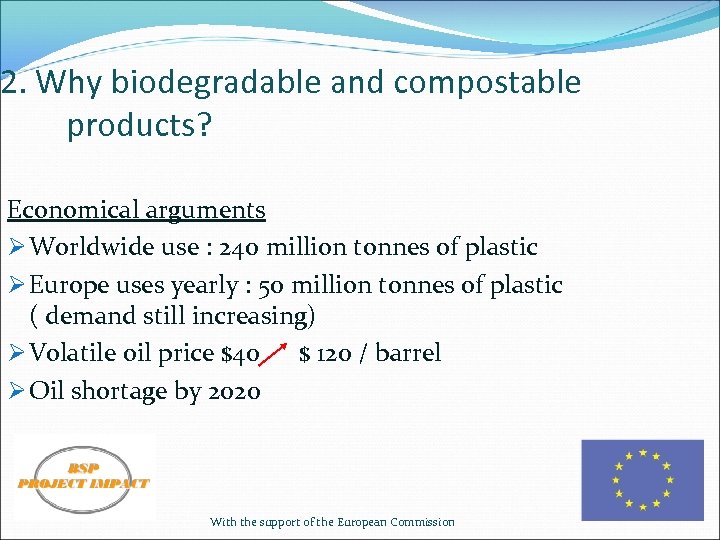2. Why biodegradable and compostable products? Economical arguments Ø Worldwide use : 240 million