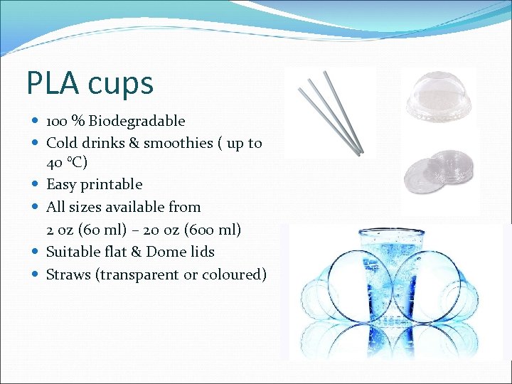 PLA cups 100 % Biodegradable Cold drinks & smoothies ( up to 40 °C)