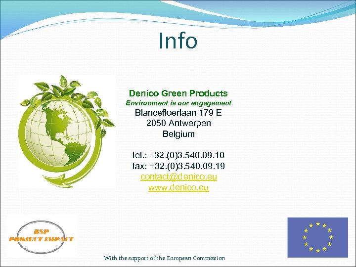 Info Denico Green Products Environment is our engagement Blancefloerlaan 179 E 2050 Antwerpen Belgium