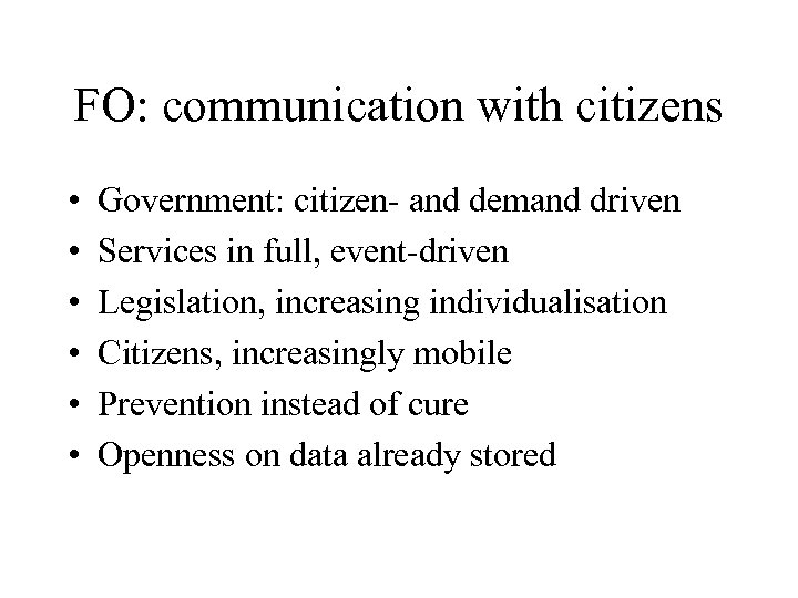 FO: communication with citizens • • • Government: citizen- and demand driven Services in