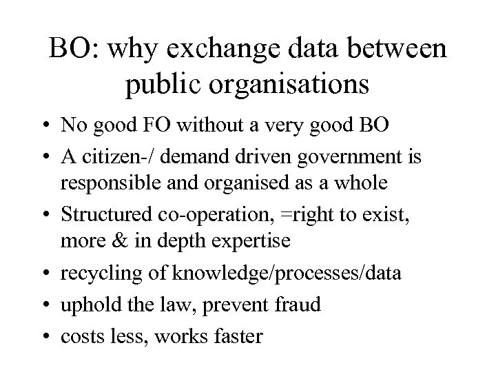 BO: why exchange data between public organisations • No good FO without a very