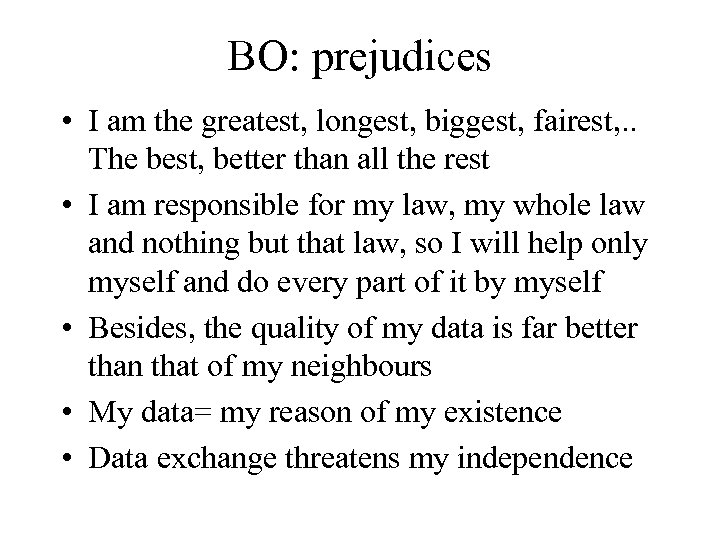 BO: prejudices • I am the greatest, longest, biggest, fairest, . . The best,