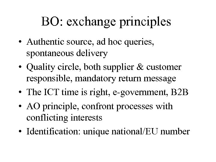 BO: exchange principles • Authentic source, ad hoc queries, spontaneous delivery • Quality circle,