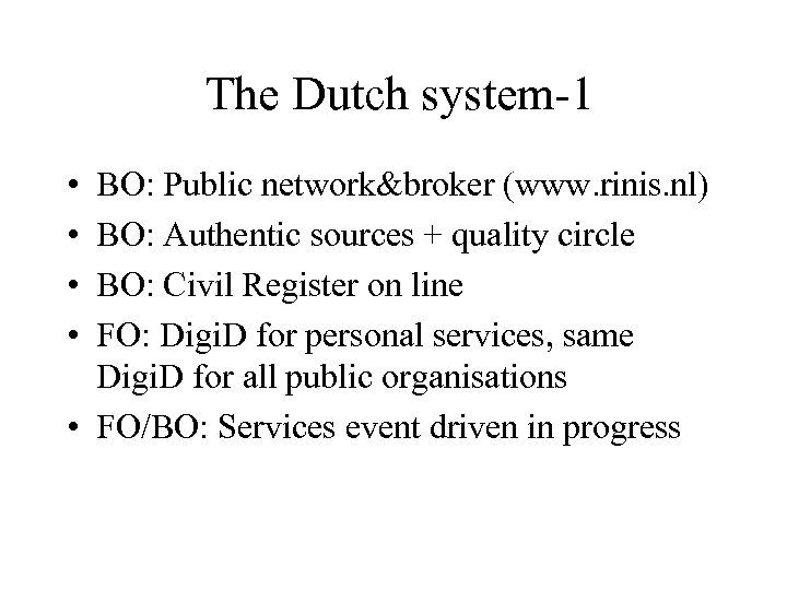 The Dutch system-1 • • BO: Public network&broker (www. rinis. nl) BO: Authentic sources