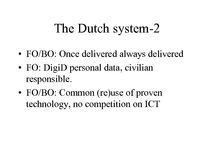 The Dutch system-2 • FO/BO: Once delivered always delivered • FO: Digi. D personal