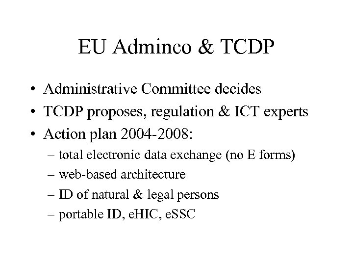 EU Adminco & TCDP • Administrative Committee decides • TCDP proposes, regulation & ICT