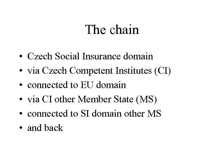 The chain • • • Czech Social Insurance domain via Czech Competent Institutes (CI)