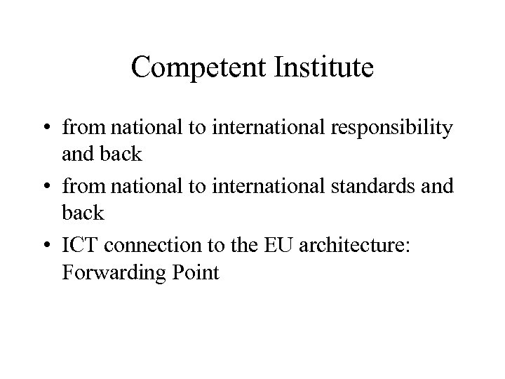 Competent Institute • from national to international responsibility and back • from national to