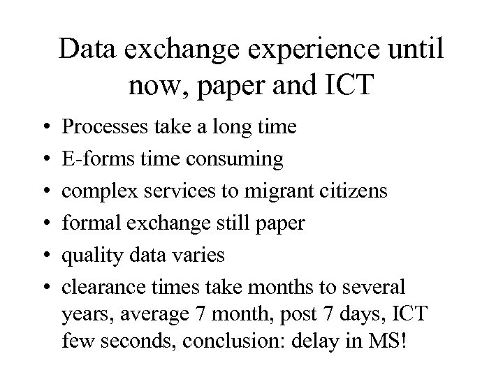 Data exchange experience until now, paper and ICT • • • Processes take a