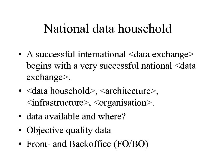 National data household • A successful international <data exchange> begins with a very successful