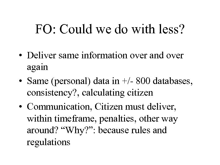 FO: Could we do with less? • Deliver same information over and over again