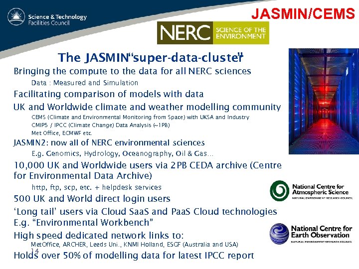 JASMIN/CEMS The JASMIN“super-data-cluster ” Bringing the compute to the data for all NERC sciences