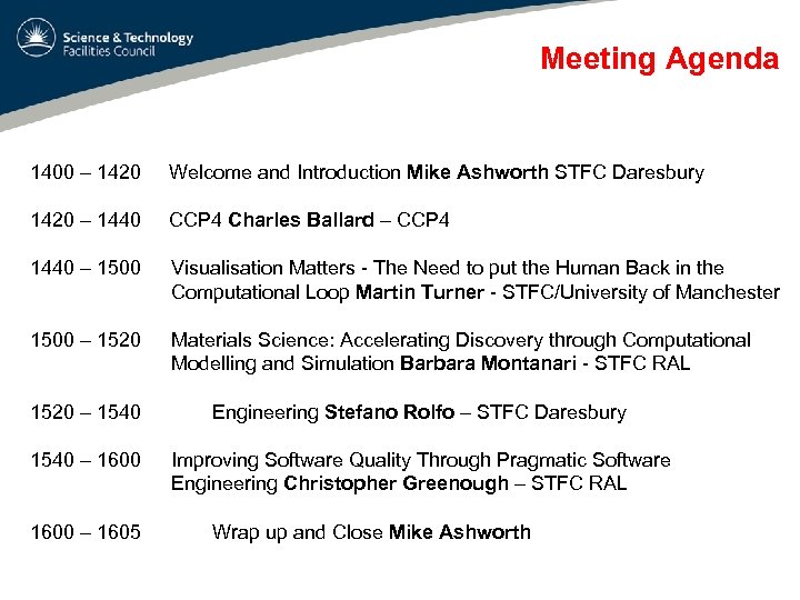 Meeting Agenda 1400 – 1420 Welcome and Introduction Mike Ashworth STFC Daresbury 1420 –