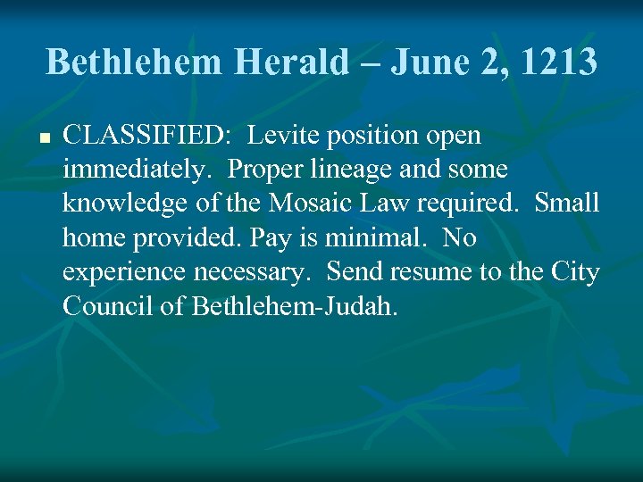 Bethlehem Herald – June 2, 1213 n CLASSIFIED: Levite position open immediately. Proper lineage