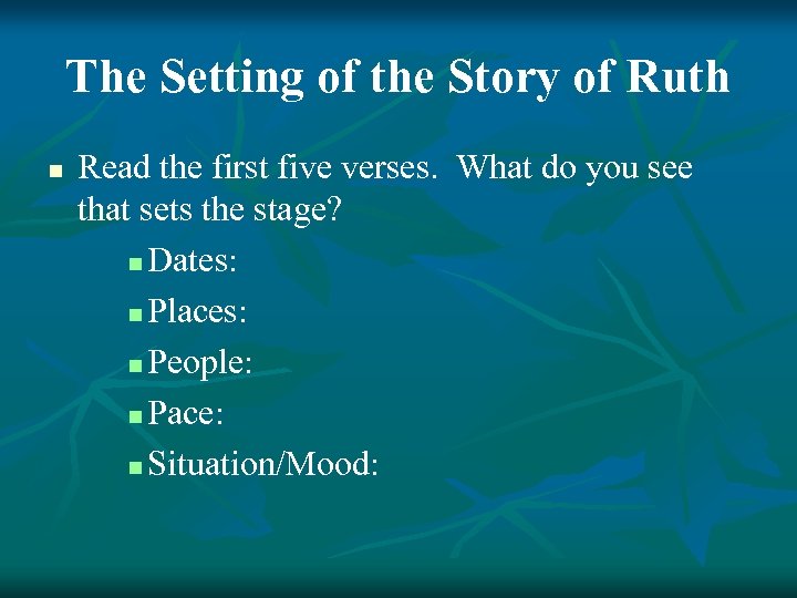 The Setting of the Story of Ruth n Read the first five verses. What