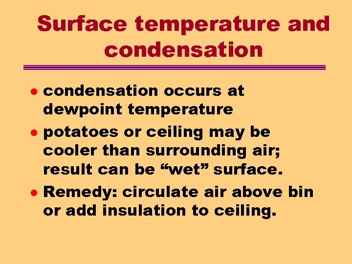 Surface temperature and condensation l l l condensation occurs at dewpoint temperature potatoes or